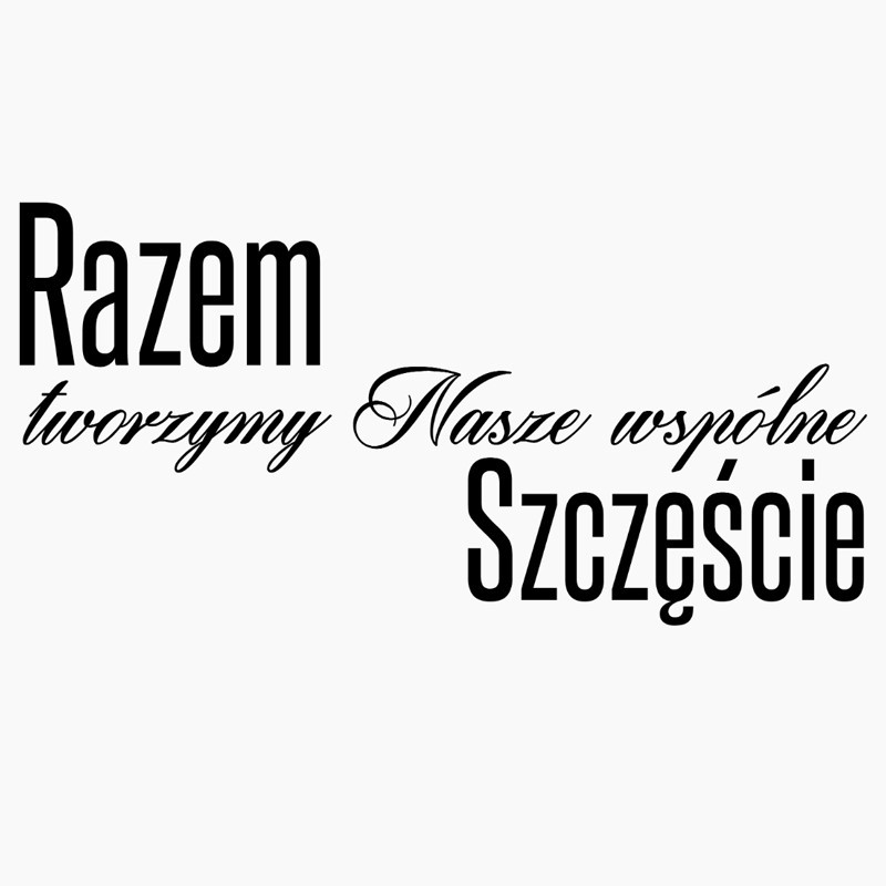 Razem Tworzymy Nasze Wspólne Szczęście Razem tworzymy nasze wspólne szczęście - P062 Rozmiar M - 100x50cm