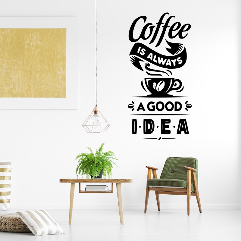 Coffee is always a good idea - P473 Coffee is always a good idea - P473