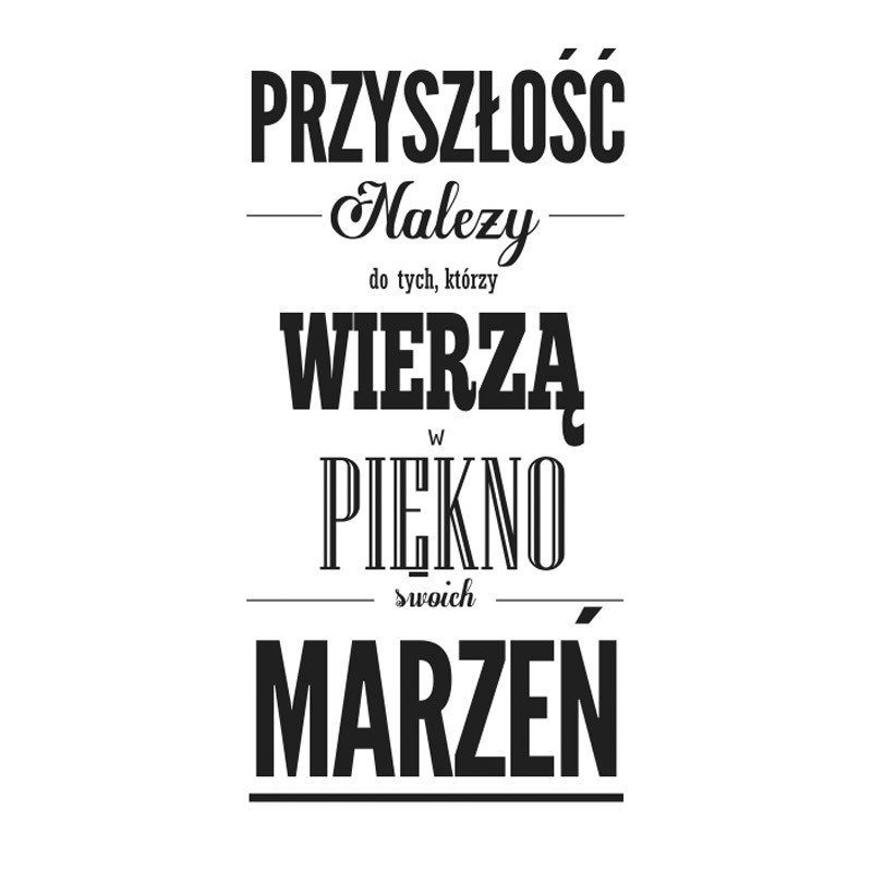 Przyszłość Należy Do Tych Którzy Wierzą W Piękno Swoich Marzeń Przyszłość należy do tych, którzy wierzą w piękno swoich marzeń P001